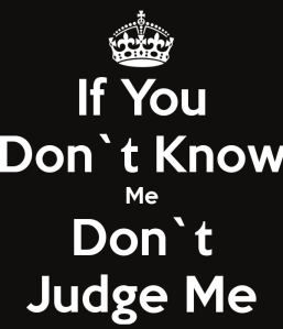 if-you-dont-know-me-dont-judge-me-1